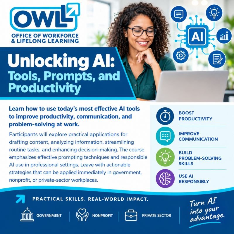 Unlocking AI: Tools, Prompts, and Productivity, from the Office of Workforce and Lifelong Learning. Learn how to use today's most effective AI tools to improve productivity, communication, and problem-solving at work, with effective prompting techniques and responsible AI use for government, nonprofit, and private-sector workplaces.